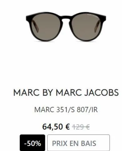 marc by marc jacobs  marc 351/s 807/ir  64,50 € 129 €  -50%  prix en bais 