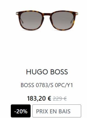 HUGO BOSS  BOSS 0783/S OPC/Y1  183,20 € 229 €  PRIX EN BAIS  -20% 