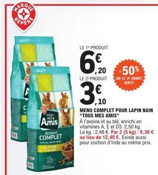 tous  amis  aliment complet  special lapa mar  gle  le 1" produit  6%  le 2* produit  3.0  ,10  -50%  sor le 20 produit achete  menu complet pour lapin nain "tous mes amis"  à l'avoine et au blé, enri