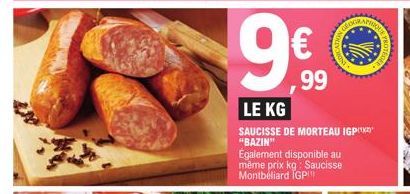 ,99  LE KG  SAUCISSE DE MORTEAU IGPIT "BAZIN"  Également disponible au  même prix kg: Saucisse  Montbéliard IGP 