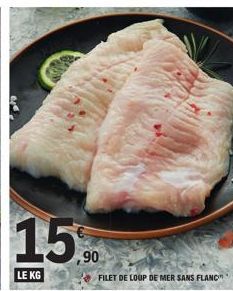 15.  90  LE KG  FILET DE LOUP DE MER SANS FLANC" 