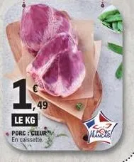 49  le kg  porc: cieur en caissette  man 