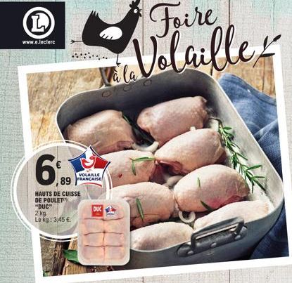 (L)  www.e.leclerc  6%  VOLAILLE  89 FRANCAISE  HAUTS DE CUISSE DE POULET  "DUC"  2 kg  Le kg: 3,45 €  ONC  Foire Volaille  DUC  