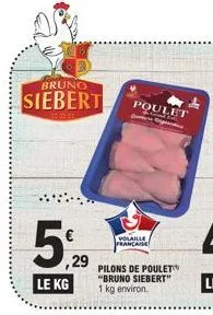 bruno  siebert  5,29  ,29  le kg  pilons de poulet "bruno siebert" 1 kg environ.  volaille francaise  poulet  grand t  