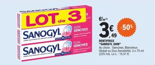 SANDGYE  SANDOY SANDGY  LOT. 3  SANOGYL  EXPERT QUE DES GENCIVES SE  SANOGYL  EXPERT QUOTEN DES GENS  de  M  201  SOIN GENCIVES  SOIN GENCIVES  & c  6,98¹)  ,49  DENTIFRICE "SANOGYL SOIN"  Au choix: G