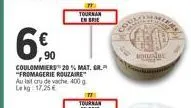 tournan en brie  6%  ,90 coulommiers 20% mat. gr. "fromagerie rouzaire" au lait cry de vache 400 g lekg: 17,25 € 