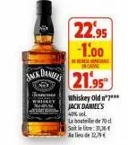 com  22.95 -1.00  nee encavil  dandes 21.95  whiskey old n*7*** jack daniel's 40% vol la bouteille de 70 d  soit le litre: 31,36€ au lieu de 12,79 € 