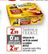 Buitione  2.99 Transforme en  FRANCE  0.80 Gateau de riz  Car lit de caramel CARTS IN ELITE La Laitière  NESTLE  2.19" 180  Soit le bila:7,48 € 