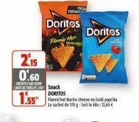 2.15 0.60  cens  carte de  1.55  doritos  fim her  ko  nel nouv  snack  doritos  flaminat nacho cheese ou goit paprika le sachet de 170 g-soit le :  doritos 