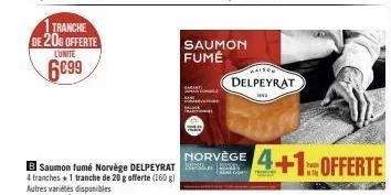 tranche  de 20g offerte  lunite  6€99  saumon fumé  norvege 4+1 4+1  maison  delpeyrat  www  offerte offerte 