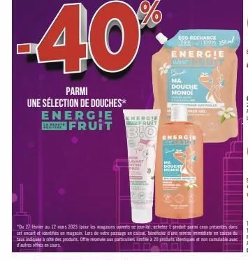 la beaute  parmi une sélection de douches* energie ifruit  energie fruit  b!o  lavant the  eco-recharce  energie roy  h  ma douche monoi  the naturelle ower gel  energie heer frunt  ma  douchy  mono  