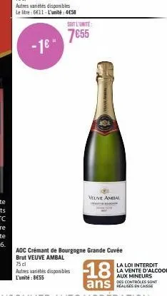 autres variétés disponibles  le litre: 6€11- l'unité: 4€58  -18- soit l'unité  7655  75 cl autres variétés disponibles l'unité: 8€55  velive ambal  aoc crémant de bourgogne grande cuvée brut veuve amb