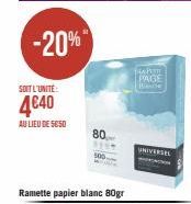 SOIT L'UNITE:  4€40  AU LIEU DE SESO  80  100  Ramette papier blanc 80gr  PRAPATE PAGE  UNIVERSES 