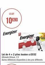 LE LOT  10€90  Energizer  Lot de 4 + 2 piles bouton cr2032 Ultimate lithium, 3 V  Autres références disponibles à des prix différents  Energizer 
