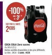 -100%  SUR  C  SOIT PAR 3 L'UNITÉ  2€85  COCA COLA Zero sucres 4x50cl (2L)  Autres variétés disponibles à des prix différents Le libre: 2€14-L'unité: 4€28  Coca-Cola 