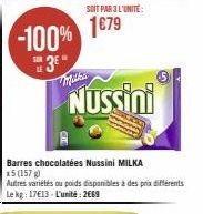 LE  -100%  3⁰"  SOIT PAR 3 L'UNITÉ:  1€79  Nussini  Barres chocolatées Nussini MILKA x5 (157 g)  Autres variétés ou poids disponibles à des prix différents Le kg: 17€13- L'unité: 2669 