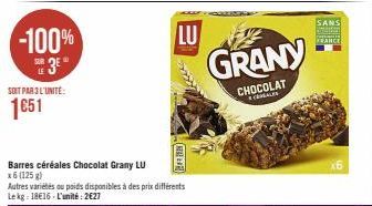 -100%  SUR  3⁰  LE  SOIT PAR 3 L'UNITÉ:  1€51  THE  Barres céréales Chocolat Grany LU x6 (125 g)  Autres variétés ou poids disponibles à des prix différents Lekg: 18€16-L'unité: 2€27  LU  GRANY  CHOCO