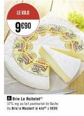 LE KILO  9€90  HINW  A Brie Le Roitelet 32% mg au lait pasteurisé de Vache Ou Briele Maubert le kila 990 