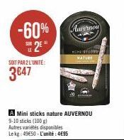 -60%  SE 2€  SOIT PAR 2 L'UNITÉ:  3€47  Auvernou  SMIHLETICS  NATURE  Mini sticks nature AUVERNOU 9-10 sticks (100 g)  Autres variétés disponibles Lekg: 49€50-L'unité: 4€95 