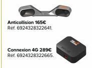 Anticollision 165€ Réf. 6924328322641.  Connexion 4G 289€ Réf. 6924328322665. 