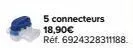5 connecteurs 18,90€  réf. 6924328311188. 