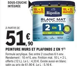 sous-couche intégrée  à partir de  51,€  10l + 2l  www  10l + 2l  gratuits ripolin gratuits  blanc mat  murs & plafonds  2 en 1 