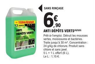 -1 Litre Gratuit  Seko  ANTI DEPOTS VERTS  SANS RINÇAGE  ,90  6.⁹0  ANTI DÉPÔTS VERTS(4)5X(6) Prêt-à-l'emploi. Détruit les mousses vertes, moisissures et bactéries. Traite jusqu'à 30 m². Concentration