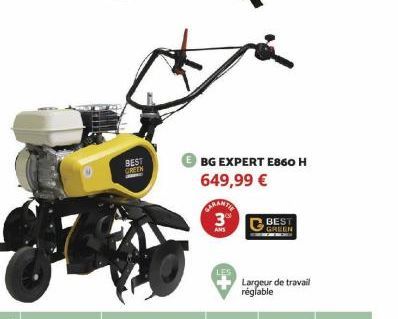 BEST GRETN  BG EXPERT E860 H  649,99 €  CARANTE  3⁰  BEST  GREEN  Largeur de travail réglable 