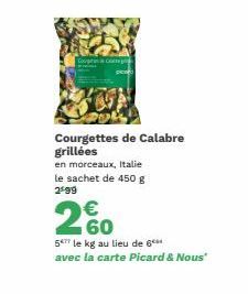 Courgettes de Calabre grillées  en morceaux, Italie le sachet de 450 g 2599  €  20  577 le kg au lieu de 6*** avec la carte Picard & Nous" 