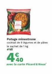 potage minestrone  cocktail de 9 légumes et de pâtes le sachet de 1 kg  4*99  € 40  avec la carte picard & nous" 