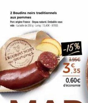 2 Boudins noirs traditionnels aux pommes  Por origine France Boyau naturel Embles sous  UNCTIONNE  2BOUDINS NOIRS ernes  -15%  3.95€  3.35  0,60€ d'économie  