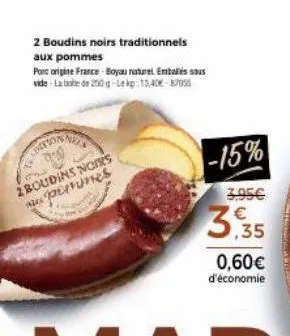 2 boudins noirs traditionnels aux pommes  por origine france boyau naturel embles sous  unctionne  2boudins noirs ernes  -15%  3.95€  3.35  0,60€ d'économie  