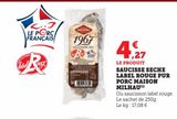 SAUCISSE SECHE  LABEL ROUGE PUR  PORC MAISON  MILHAU offre à 4,27€ sur U Express