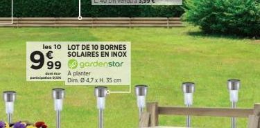 les 10 LOT DE 10 BORNES € SOLAIRES EN INOX  9999 gardenstar  pation 0,10  A planter Dim. 04,7 x H. 35 cm 