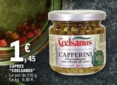 €  45  capres "coelsanus" le pot de 210 g le kg: 6,90 €  coelsanus  capperini  awwal  can do d 