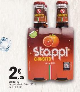 2€  25  CHINOTTO  CHINOTTO  Le pack de 4 x 20 cl (80 cl).  Le L: 2,81€.  since 1896  CHINOTTO  Stappi  CHINOTTO 