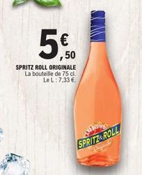 5,0  SPRITZ ROLL ORIGINALE La bouteille de 75 cl. Le L: 7,33 €  CHRYS SPRITZ ROLL 