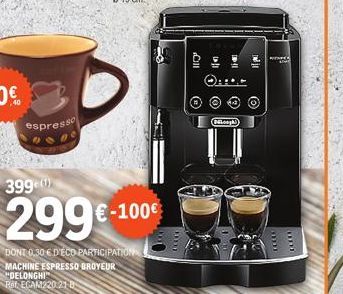 espresso  399 (1)  299€-10  DONT 0.30 € D'ECD PARTICIPATION MACHINE ESPRESSO BROYEUR "DELONGHI Rat ECAM220 21 B  €-100€  (Oh)  ICCAR  ***** 