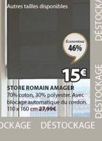 Autres tailles disponibles  Econ  46%  15€  STORE ROMAIN AMAGER 70% coton, 30% polyester. Avec blocage automatique du cordon. 110x160 cm 27,99€  DESTOCKAGE 
