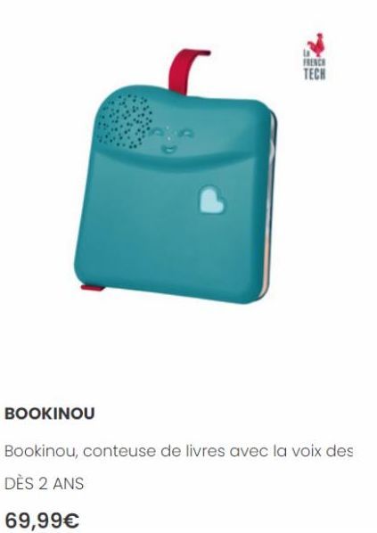 FRENCH TECH  BOOKINOU  Bookinou, conteuse de livres avec la voix des  DÈS 2 ANS  69,99€  