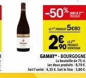 -50% su  lehodu 5€80  2€0  90  lez identique  gamay" bourgogne  la bouteille de 75 d. les deux produits: 8,70 € soit l'unité: 4,35 €. soit le litre: 5,80 €. 