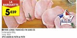 Porc longe tranchée fin sans os  offre à 5,59€ sur Leader Price
