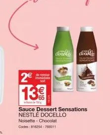 2€  de remise immediaba soil  13€  750  doodle docelle  sensation  sauce dessert sensations nestlé docello  noisette chocolat  codes: 816254-708311 