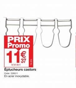 PRIX Promo  11 €  le lot de 4  Éplucheurs castors  Code: 526511  En acier inoxydable.  50 