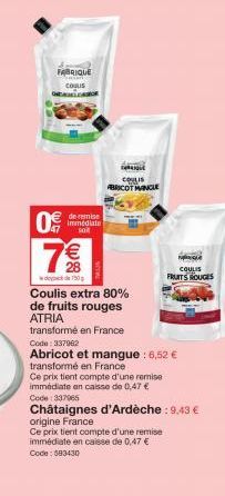 FABRIQUE  COULIS ONEALCASIOR  09  de remise immédiate soit  7€  28  de 750  Coulis extra 80%  de fruits rouges ATRIA  transformé en France  CASQUE  COLLIS ABRICOT MINGLE  Code: 337962  Abricot et mang