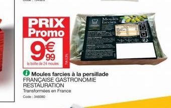 PRIX Promo €  9%  la boite de 24 moules  Moules farcies à la persillade FRANÇAISE GASTRONOMIE RESTAURATION Transformées en France Code: 346050  Moules farcies 