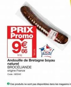 prix promo  € 66  le kg  55%  andouille de bretagne boyau naturel brocéliande  origine france  code: 683542 
