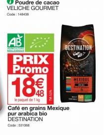 Poudre de cacao VELICHE GOURMET  Code: 148438  AB  MOTORTUT  PRIX Promo  18€  le paquet de 1 kg  TW55%  Café en grains Mexique pur arabica bio DESTINATION  Code: 531068  DESTINATION  MEXIQUE 