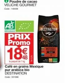 poudre de cacao veliche gourmet  code: 148438  ab  motortut  prix promo  18€  le paquet de 1 kg  tw55%  café en grains mexique pur arabica bio destination  code: 531068  destination  mexique 