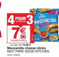 4  POUR  LE PRIX DE  3  73  7€  福  le sachet de 960 g  MOD  CHEESE STACKS  au lieu de 10,48 €  Mozzarella cheese sticks  MOY PARK GOOD KITCHEN  Code: 323502 